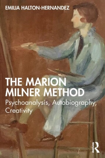 The Marion Milner Method Av Emilia (University Of Essex Uk) Halton-Hernandez