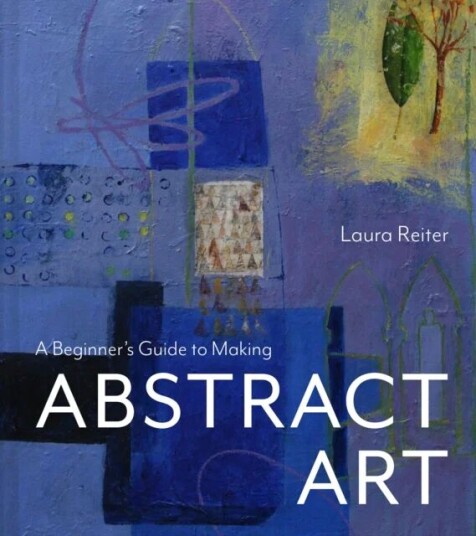 A Beginner¿s Guide To Making Abstract Art Av Laura Reiter