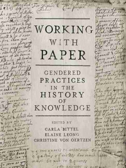 Working with Paper  Gendered Practices in the History of Knowledge