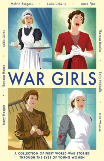War Girls Av Adele Geras, Melvin Burgess, Berlie Doherty, Mary Hooper, Anne Fine, Matt Whyman, Theresa Breslin, Sally Nicholls, Rowena House