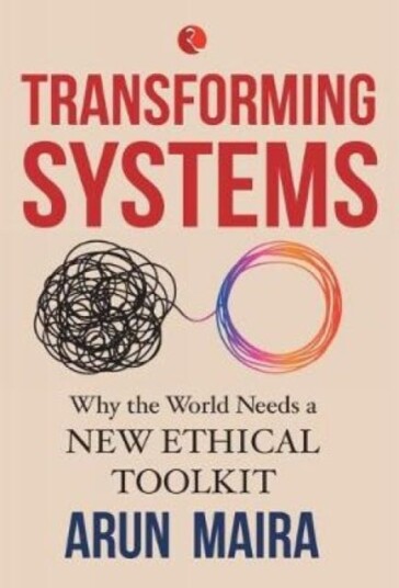 TRANSFORMING SYSTEMS Why the World Needs a New Ethical Toolkit