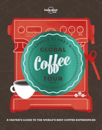 Lonely Planet'S Global Coffee Tour Av Food