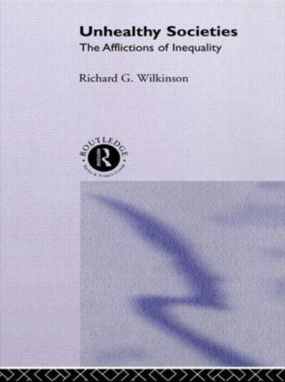 Unhealthy Societies The Afflictions of Inequality