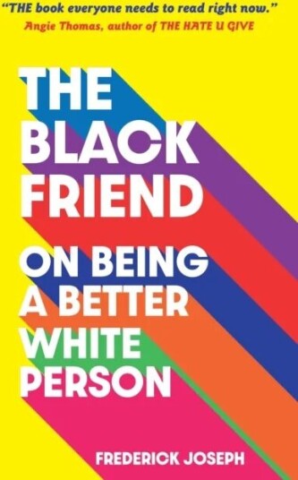 The Black Friend: On Being A Better White Person Av Frederick Joseph