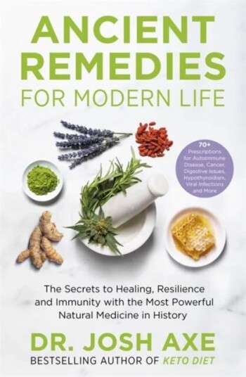 Ancient Remedies For Modern Life Av Dr Josh Axe