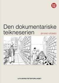 Den Dokumentariske Teikneserien Av Øyvind Vågnes Den Dokumentariske Teikneserien Av Øyvind Vågnes