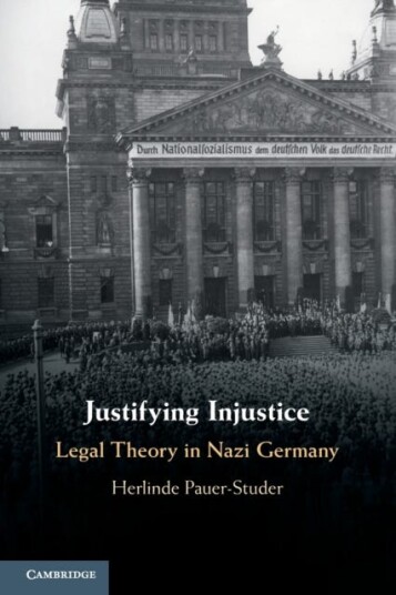 Justifying Injustice Legal Theory in Nazi Germany