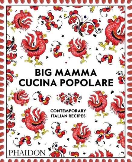 Big Mamma Cucina Popolare Av Phaidon Editors