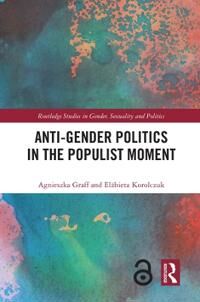 Graff Agnieszka Anti-Gender Politics in the Populist Moment