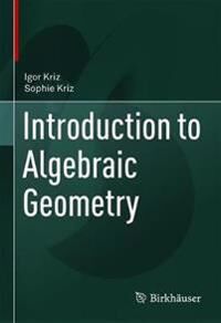 Introduction To Algebraic Geometry Av Igor Kriz, Sophie Kriz