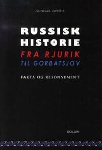Russisk Historie Fra Rjurik Til Gorbatsjov Av Gunnar Opeide Russisk Historie Fra Rjurik Til Gorbatsjov Av Gunnar Opeide