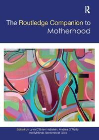 Hallstein Lynn O'Brien The Routledge Companion to Motherhood
