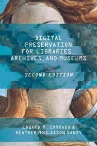 Digital Preservation For Libraries, Archives, And Museums Av Edward M. Corrado, Heather Moulaison Sandy