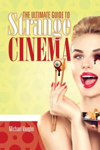 The Ultimate Guide To Strange Cinema Av Michael Vaughn