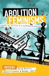 Abolition Feminisms Abolition Feminisms