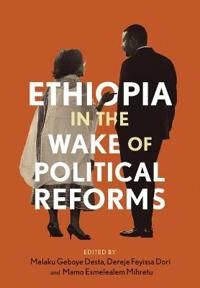 Desta Geboye Melaku Ethiopia in the Wake of Political Reforms