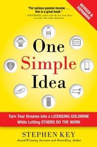 One Simple Idea, Revised And Expanded Edition: Turn Your Dreams Into A Licensing Goldmine While Lett Av Stephen Key
