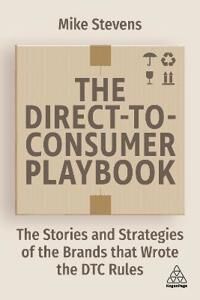 The Direct To Consumer Playbook Av Mike Stevens The Direct To Consumer Playbook Av Mike Stevens