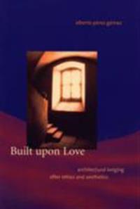 Pérez-Gómez Alberto Built upon Love