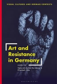 ART Ascher Barnstone Deborah Art and Resistance in Germany ART Ascher Barnstone Deborah Art and Resistance in Germany