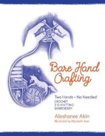 Bare Hand Craftin Two Hands, No Needles! Bare Hand Craftin Two Hands, No Needles!