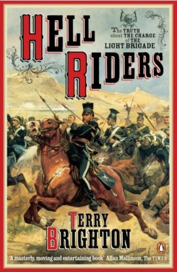 Hell Riders The Truth About the Charge of the Light Brigade