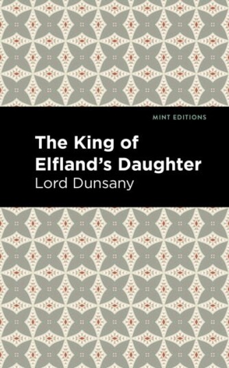 The King Of Elfland'S Daughter Av Lord Dunsany