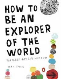 How to be an Explorer of the World: Portable Life Museum