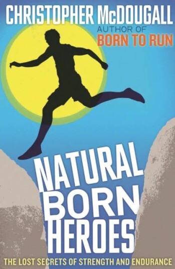 Natural Born Heroes Av Christopher Mcdougall
