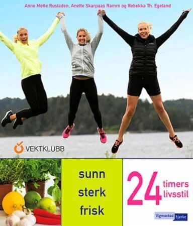 24 Timers Livsstil Av Rebekka Egeland, Anette Skarpaas Ramm, Anne Mette Rustaden