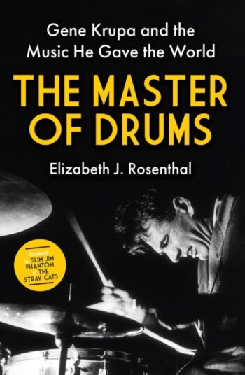 The Master of Drums  Gene Krupa and the Music He Gave the World