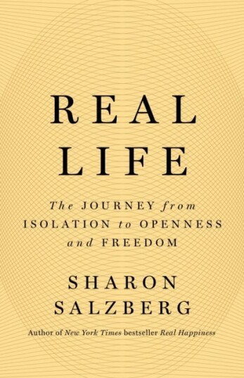 Real Life The Journey from Isolation to Openness and Freedom