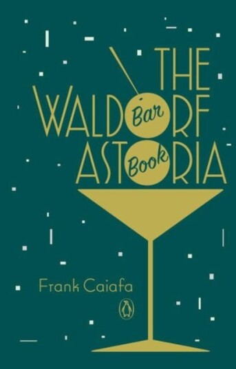 The Waldorf Astoria Bar Book Av Frank Caiafa