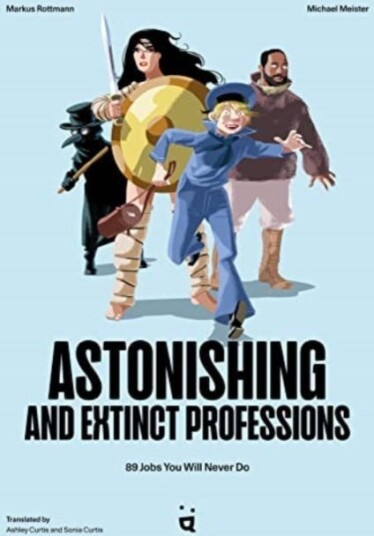 Astonishing And Extinct Professions Av Markus Rottmann, Michael Meister Astonishing And Extinct Professions Av Markus Rottmann, Michael Meister