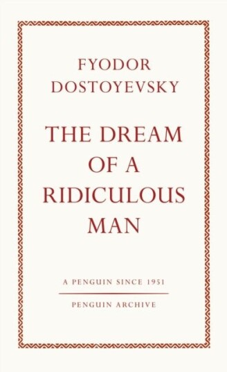 The Dream of a Ridiculous Man The Dream of a Ridiculous Man
