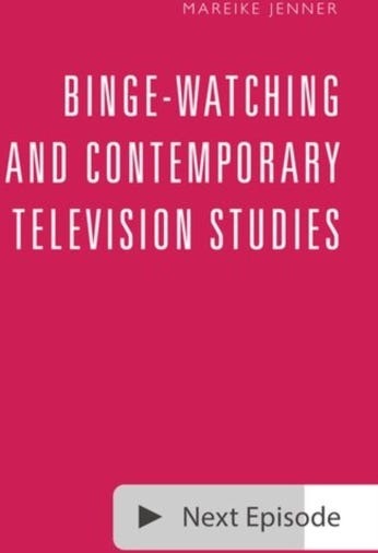BingeWatching and Contemporary Television Studies