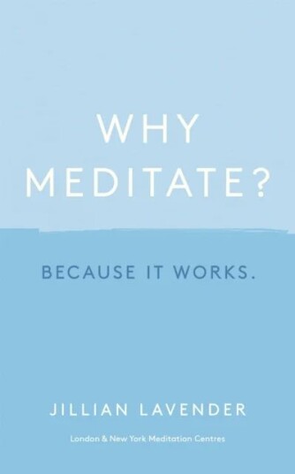 Why Meditate? Because It Works Av Jillian Lavender