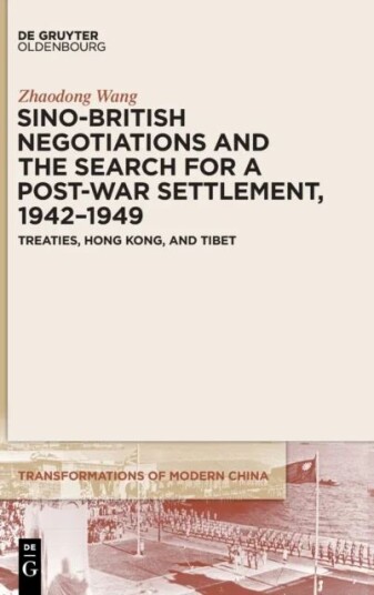 Sino-British Negotiations And The Search For A Post-War Settlement, 1942-1949 Av Zhaodong Wang