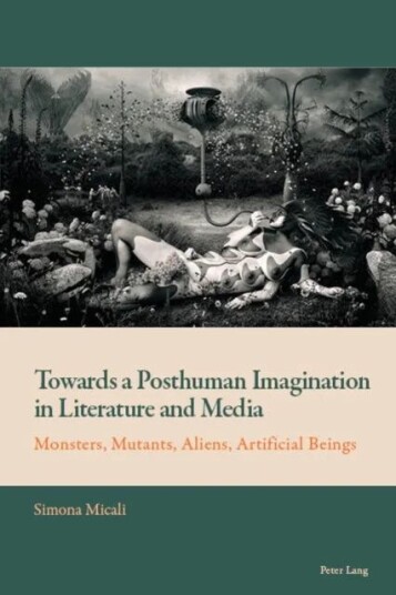 Towards A Posthuman Imagination In Literature And Media Av Simona Micali
