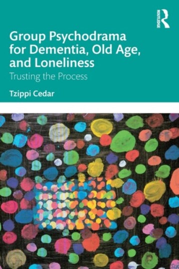 Group Psychodrama For Dementia, Old Age, And Loneliness Av Tzippi Cedar