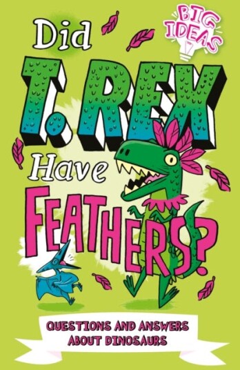 Did T. Rex Have Feathers? Questions and Answers About Dinosaurs