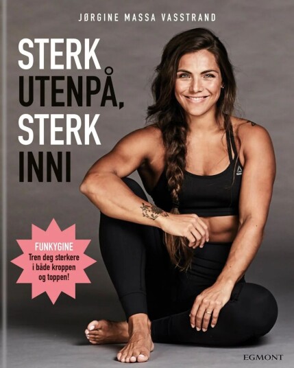 Sterk Utenpå, Sterk Inni Av Jørgine Massa Vasstrand Sterk Utenpå, Sterk Inni Av Jørgine Massa Vasstrand