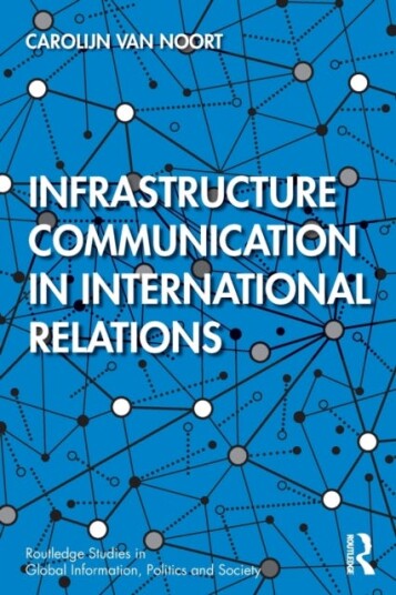 Infrastructure Communication In International Relations Av Carolijn Van Noort Infrastructure Communication In International Relations Av Carolijn Van Noort