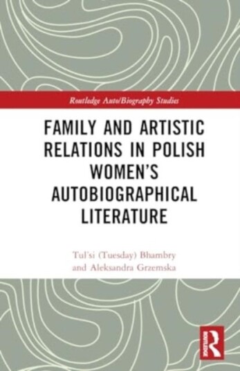 Family and Artistic Relations in Polish Women¿s Autobiographical Literature