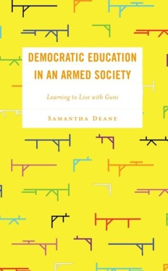 Democratic Education in an Armed Society Learning to Live with Guns