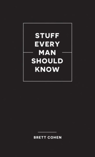Stuff Every Man Should Know Av Brett Cohen