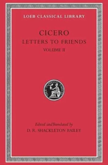 Letters To Friends, Volume Ii Av Cicero