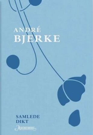 Samlede Dikt Av André Bjerke Samlede Dikt Av André Bjerke