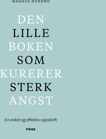 Magnus Nordmo Den Lille Boken Som Kurerer Sterk Angst
