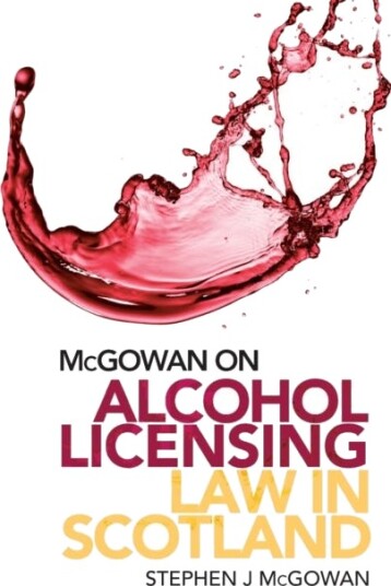 Alcohol Licensing Law In Scotland Av Stephen J. Mcgowan